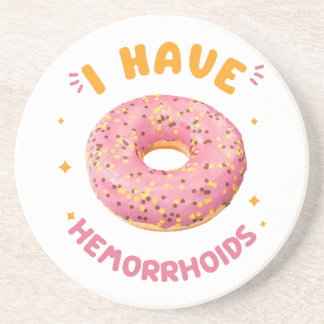 I have hemorrhoids coaster