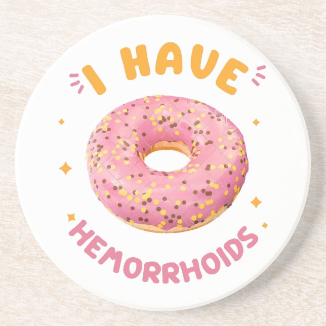 I have hemorrhoids coaster (Front)