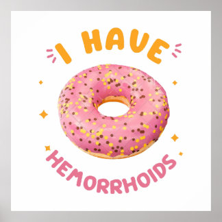 I have hemorrhoids poster