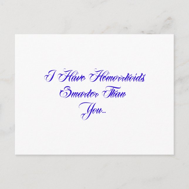 I have Hemorrhoids smarter than you... Postcard (Front)