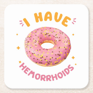I have hemorrhoids square paper coaster