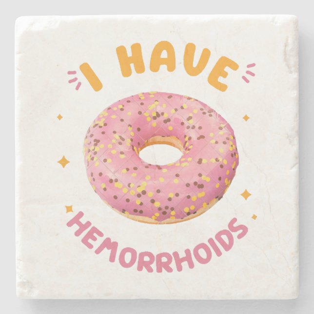 I have hemorrhoids stone coaster (Front)