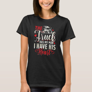 I Have His Heart Trucker Wife Truck Driver Girlfr T-Shirt