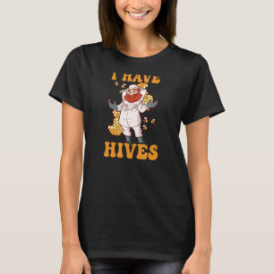 I Have Hives Beekeeper T-Shirt