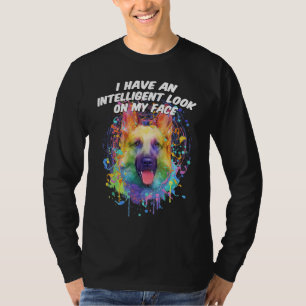 I Have Intelligent Look on My Face German Shepherd T-Shirt