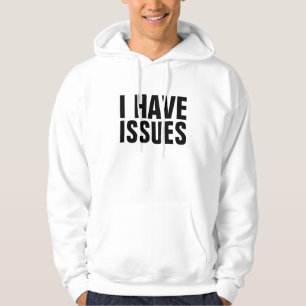 I Have Issues Hoodie