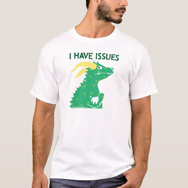 I Have Issues -- shirts (Front)