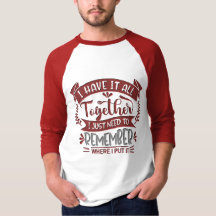 I Have It All Together Funny Sarcastic Quote