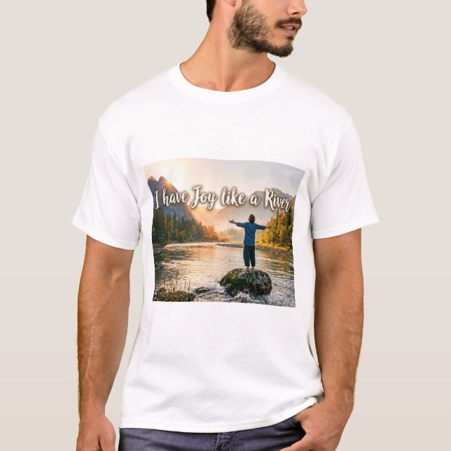 I Have Joy Like a River T-Shirt (Front)