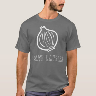 I Have Layers Funny Onion Pun T-Shirt