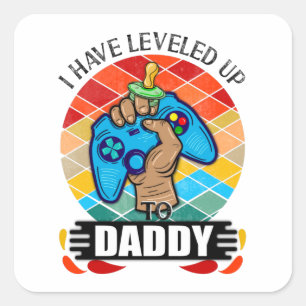I Have Leveled Up to Daddy Square Sticker