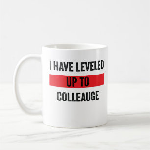 I Have Levelled Up To Colleague Coffee Mug
