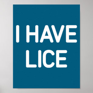 I Have Lice, Funny, Jokes, Sarcastic  Poster