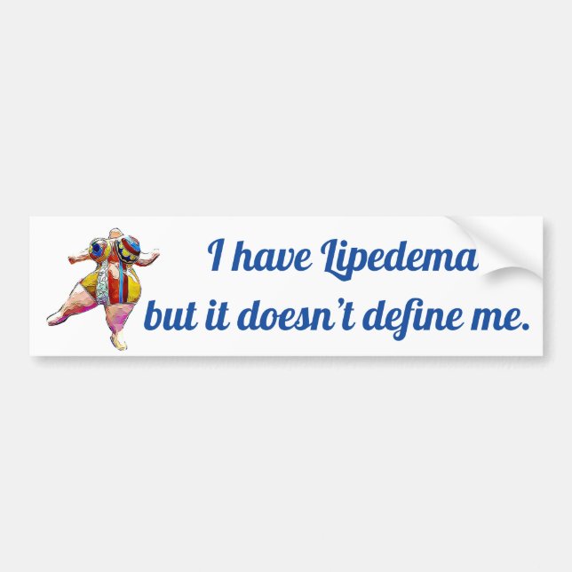I have Lipedema but it doesn’t define me Bumper Sticker (Front)