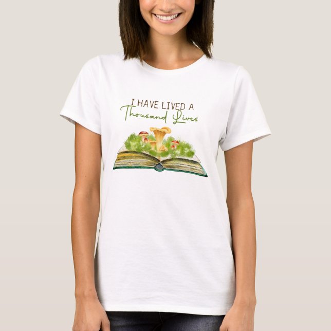 I Have Lived A Thousand Lives T-Shirt (Front)