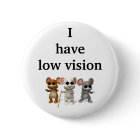 I have low vision