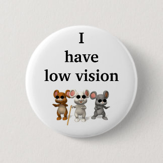 I have low vision 6 cm round badge