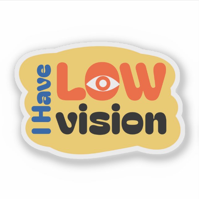 I Have Low Vision cute design (Front)