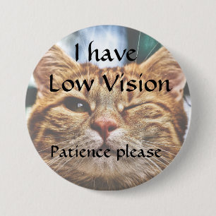 I have low vision, patience please badge