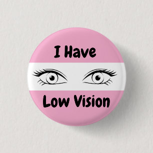 I Have Low Vision - pink eyes 3 Cm Round Badge