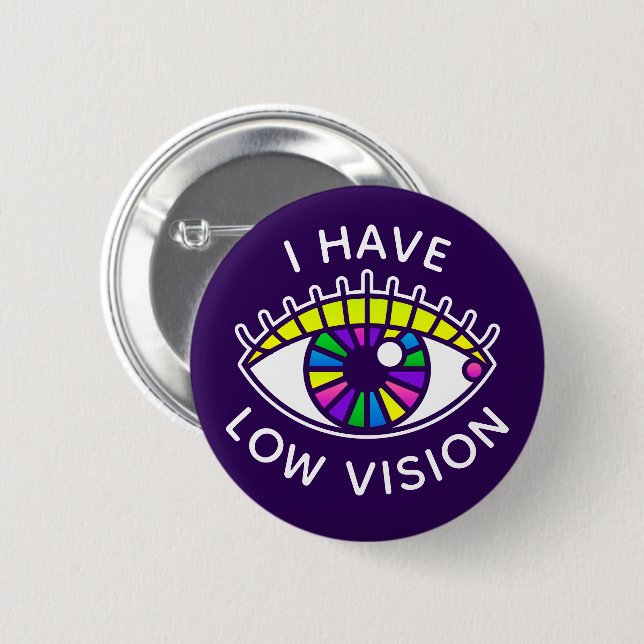 I Have Low Vision Visually Impaired Blind Eyeball 6 Cm Round Badge (Front & Back)