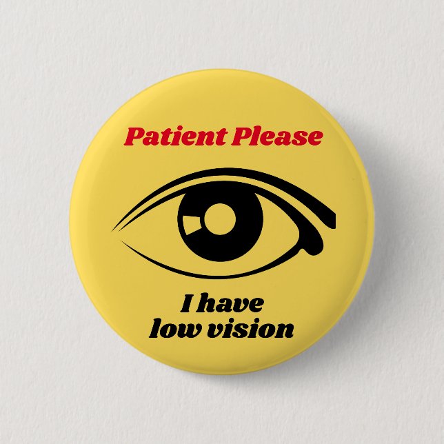 I have Low Vision Yellow Button (Front)