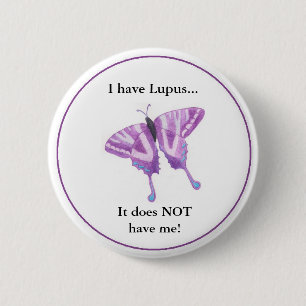 I have Lupus... it does NOT have me! 6 Cm Round Badge