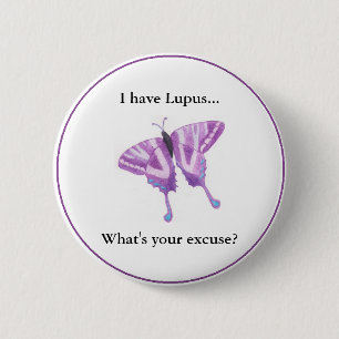 I have Lupus...  what's your excuse? 6 Cm Round Badge