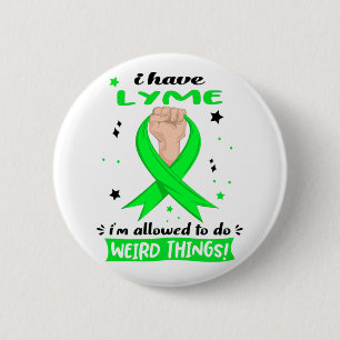 I Have Lyme I'm Allowed To Do Weird Things  6 Cm Round Badge