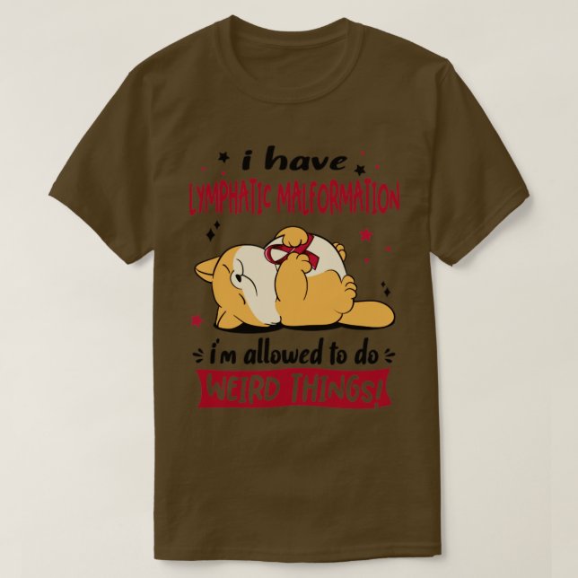 I Have Lymphatic Malformation i am allowed to do W T-Shirt (Design Front)