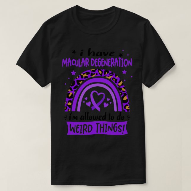 I Have Macular Degeneration i am allowed to do Wei T-Shirt (Design Front)