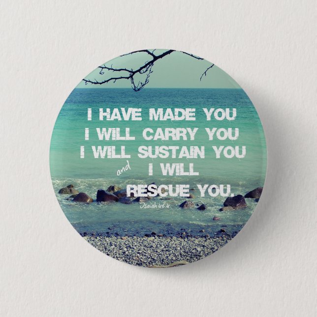 I have made you; I will carry you Bible Verse 6 Cm Round Badge (Front)