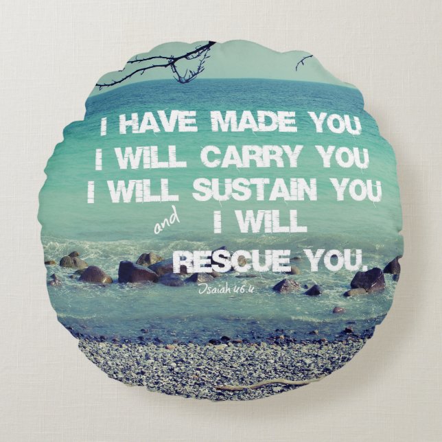 I have made you; I will carry you Bible Verse Round Cushion (Front)