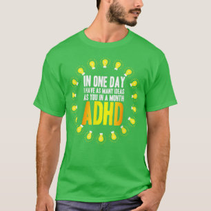I Have Many Ideas ADHD Awareness765 T-Shirt