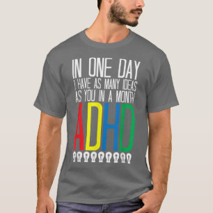 I Have Many Ideas ADHD Awareness 776 T-Shirt