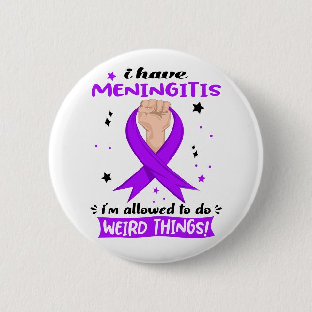 I Have Meningitis I'm Allowed To Do Weird Things  6 Cm Round Badge (Front)