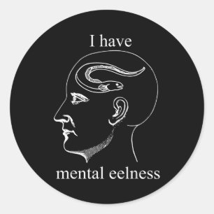 I Have Mental Eelness Funny Mentally  Classic Round Sticker