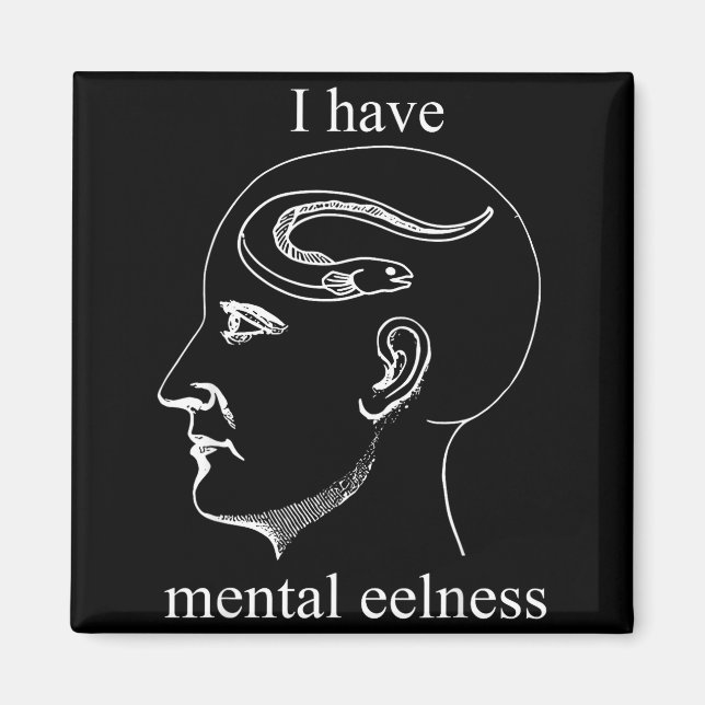I Have Mental Eelness Funny Mentally  Magnet (Front)