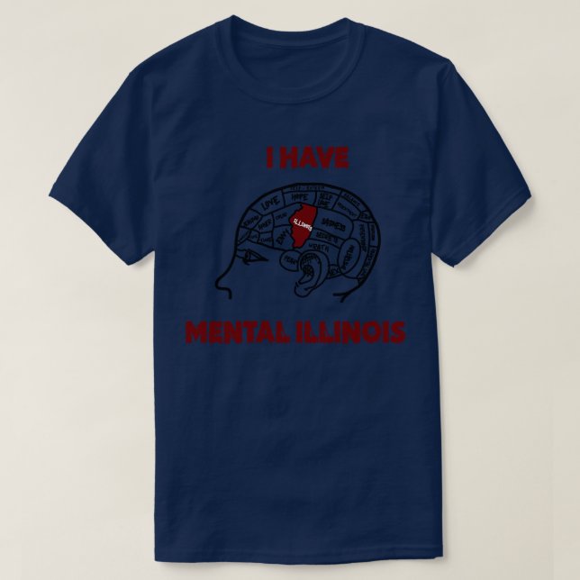 I have mental Illinois TShirt 5 (Design Front)