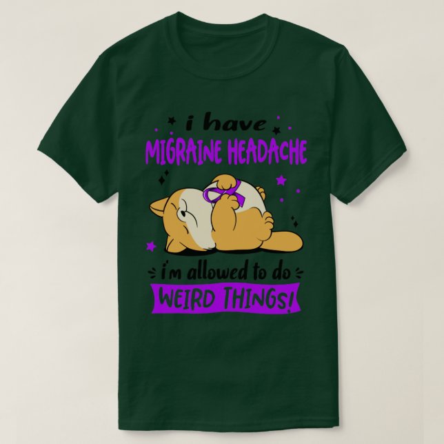 I Have Migraine Headache i am allowed to do Weird  T-Shirt (Design Front)