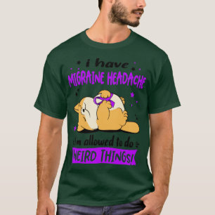 I Have Migraine Headache i am allowed to do Weird  T-Shirt