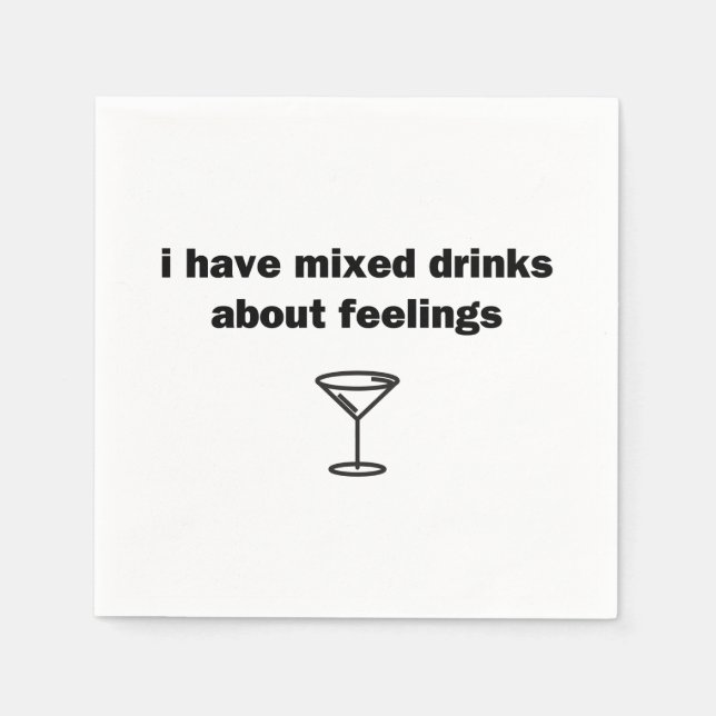I Have Mixed Drinks About Feelings Napkin (Front)
