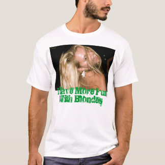 I Have More Fun With Blondes T-Shirt
