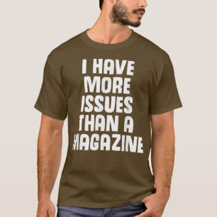 I Have More Issues Than a Magazine Mental Health T-Shirt