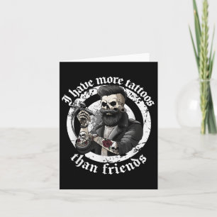 I Have More Tattoos Than Friends Tattoos Addict Ta Card