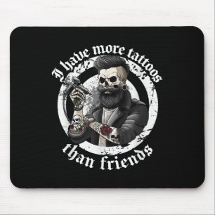 I Have More Tattoos Than Friends Tattoos Addict Ta Mouse Pad