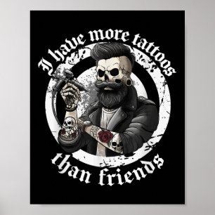I Have More Tattoos Than Friends Tattoos Addict Ta Poster