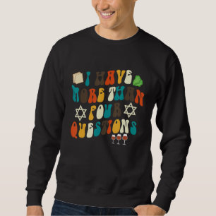 I Have More Than Four Questions Jewish Happy Passo Sweatshirt