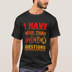 I Have More Than Four Questions Passover Jewish Se T-Shirt