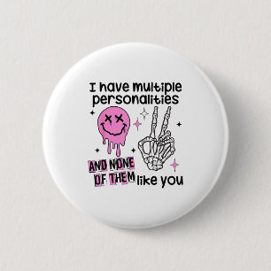 I Have Multiple Ities And None Of Them Like You  6 Cm Round Badge